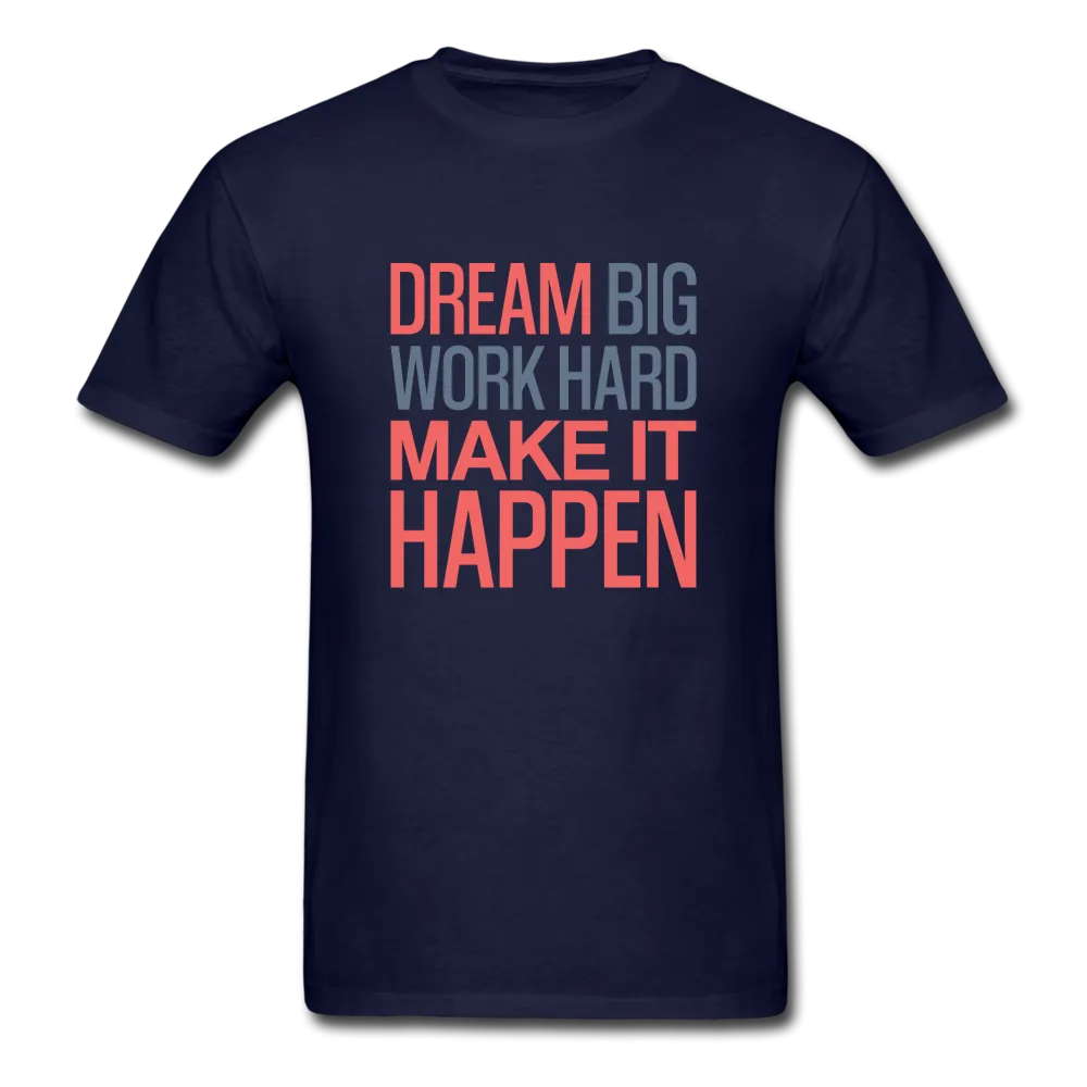 Dream Big Work Hard Make It Happen Men's Motivational T-Shirt