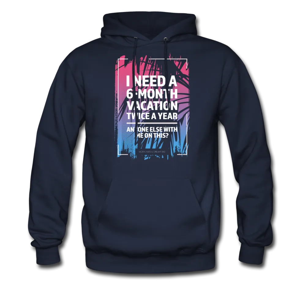 I Need A 6-Month Vacation Twice A Year Hoodie