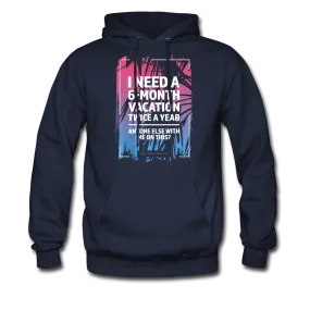 I Need A 6-Month Vacation Twice A Year Hoodie